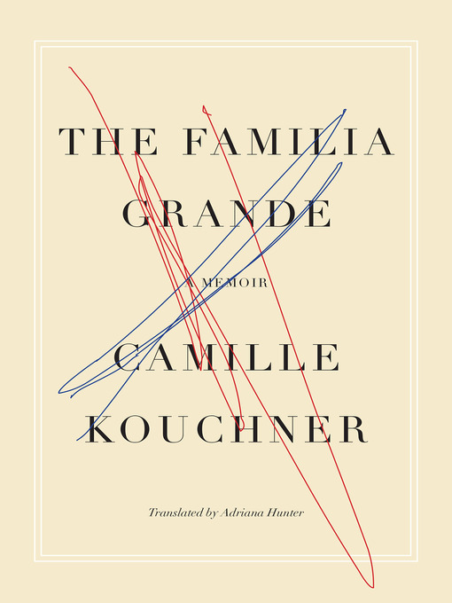 Title details for The Familia Grande by Camille Kouchner - Available